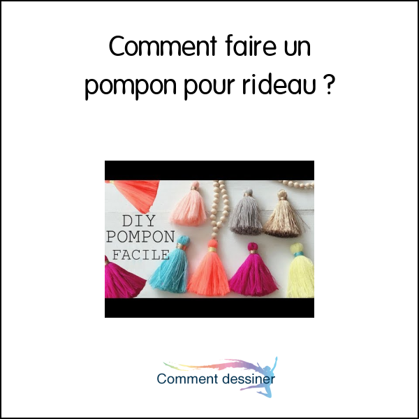 Comment faire un pompon pour rideau